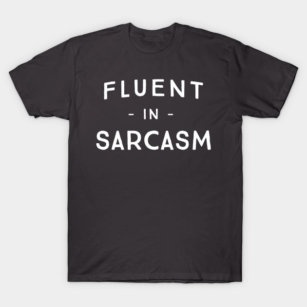 Fluent in Sarcasm T-Shirt by Portals